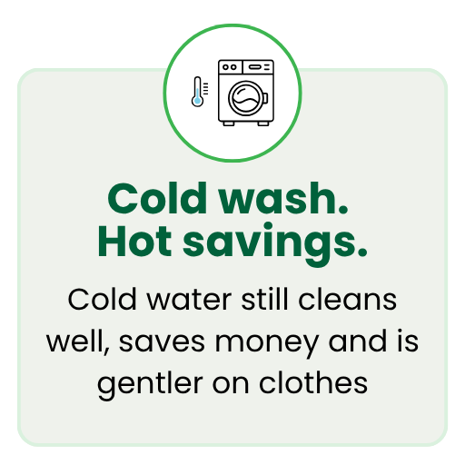 Cold wash laundry tip showing a washing machine icon and message that washing in cold water can help reduce energy use and save money.