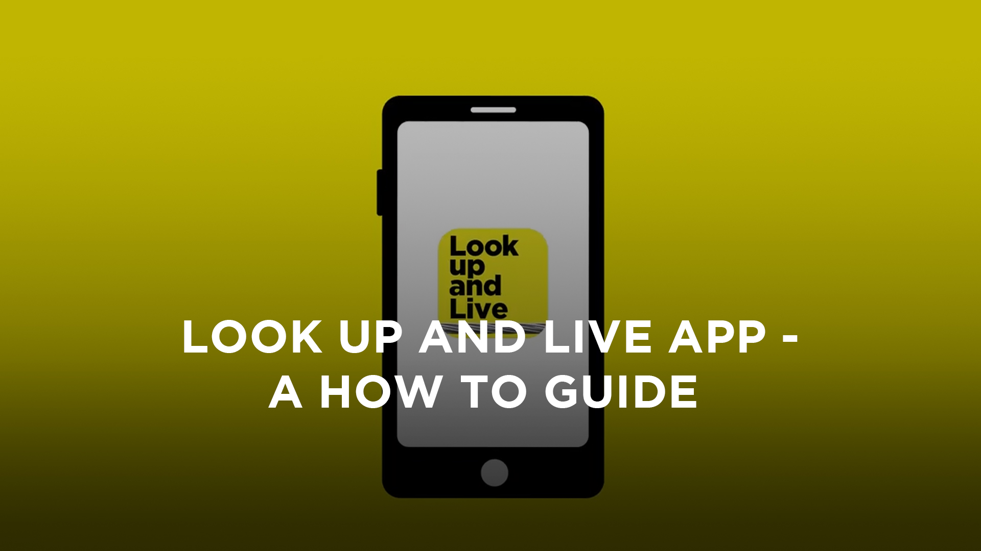 Mobile phone with the look up and live app on the screen and wording of Look up and Live app guide