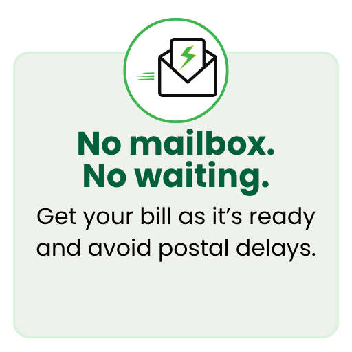 Graphic with an envelope icon and the message: &ldquo;No mailbox. No waiting.&rdquo; Get bills as they&rsquo;re ready and avoid postal delays.